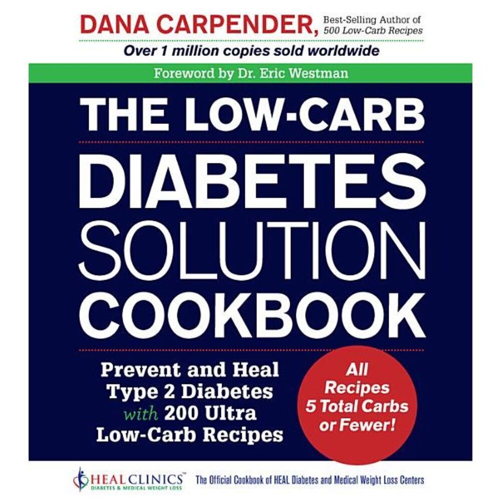 The Low-Carb Diabetes Solution Cookbook: Prevent and Heal Type 2 Diabetes with 2